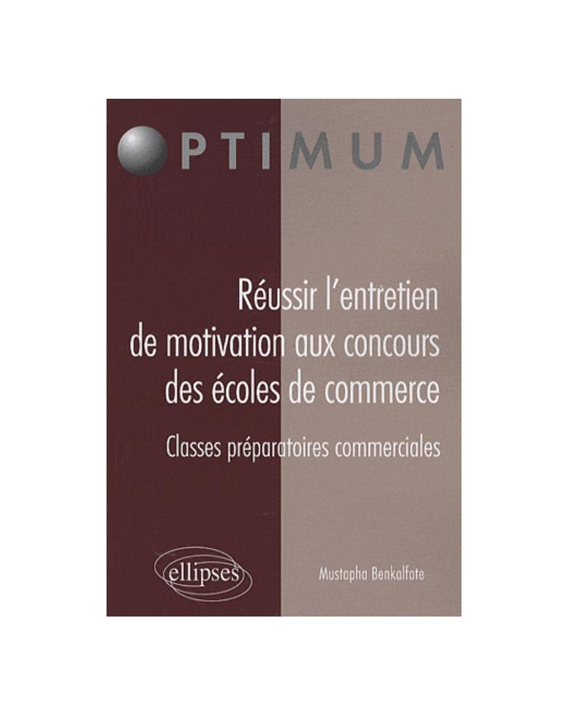 Réussir l’entretien de motivation aux concours des Écoles de Commerce Classes préparatoires commerciales