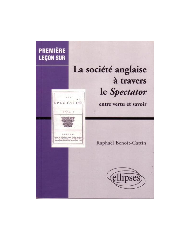 La société anglaise à travers le Spectator - Entre vertu et savoir
