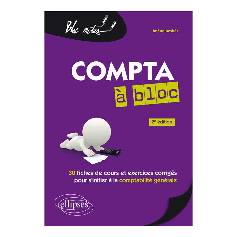Compta à bloc. 30 fiches de cours et exercices corrigés pour s'initier à la comptabilité générale. 2e édition