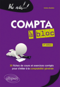 Compta à bloc. 30 fiches de cours et exercices corrigés pour s'initier à la comptabilité générale. 2e édition