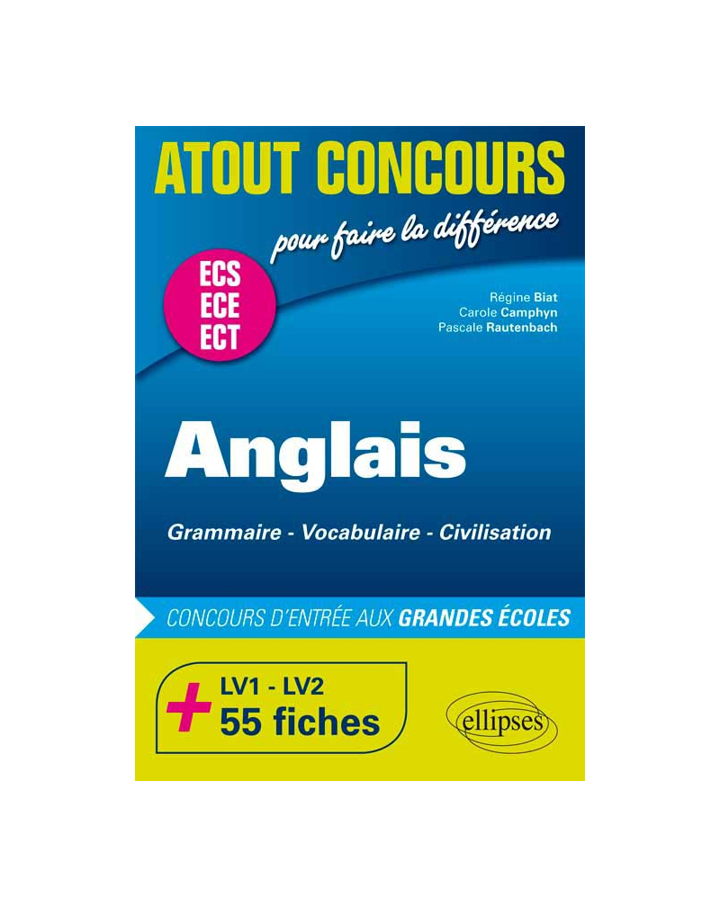 Anglais. Grammaire  Vocabulaire  Civilisation  Prépas ECS/ECE.  LV1 et LV2. 55 fiches. Concours d'entrée aux Grandes Écoles