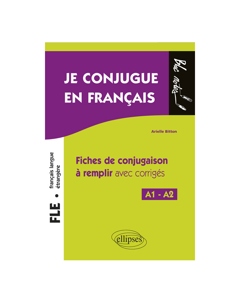 FLE (Français langue étrangère). Je conjugue en français. Fiches de conjugaison à remplir avec corrigés. Niveau A1-A2
