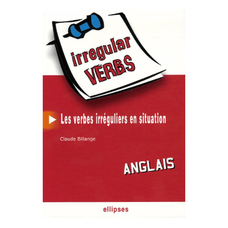 Anglais • Irregular Verbs • Les verbes irréguliers en situation