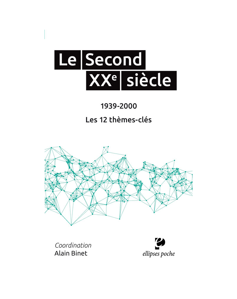 Le Second XXe siècle (1939-2000). Les 12 thèmes-clés