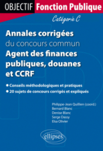 Annales corrigées du concours commun Agent des finances publiques, douanes et CCRF. Catégorie C