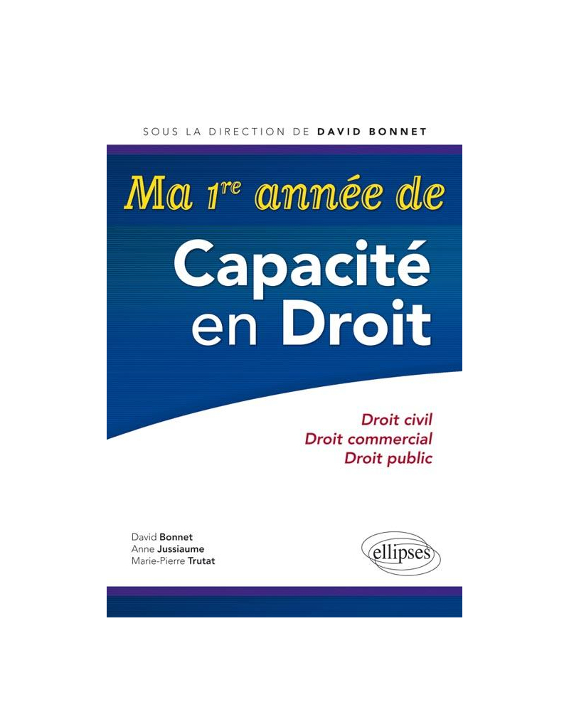 Ma 1re année de Capacité en Droit. Droit civil, droit commercial, droit public