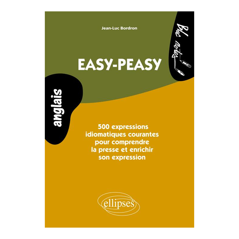 Anglais • Easy-peasy. 500  expressions idiomatiques courantes pour comprendre la presse et enrichir son expression • Niveau 2