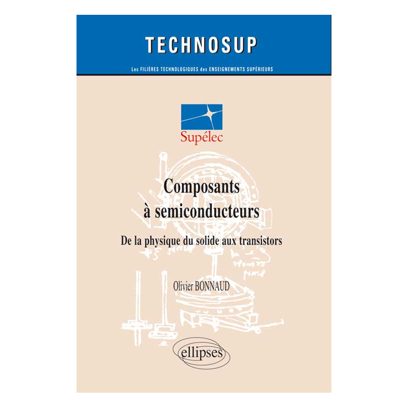 Composants à semi-conducteurs, De la physique du solide aux transistors - Niveau C