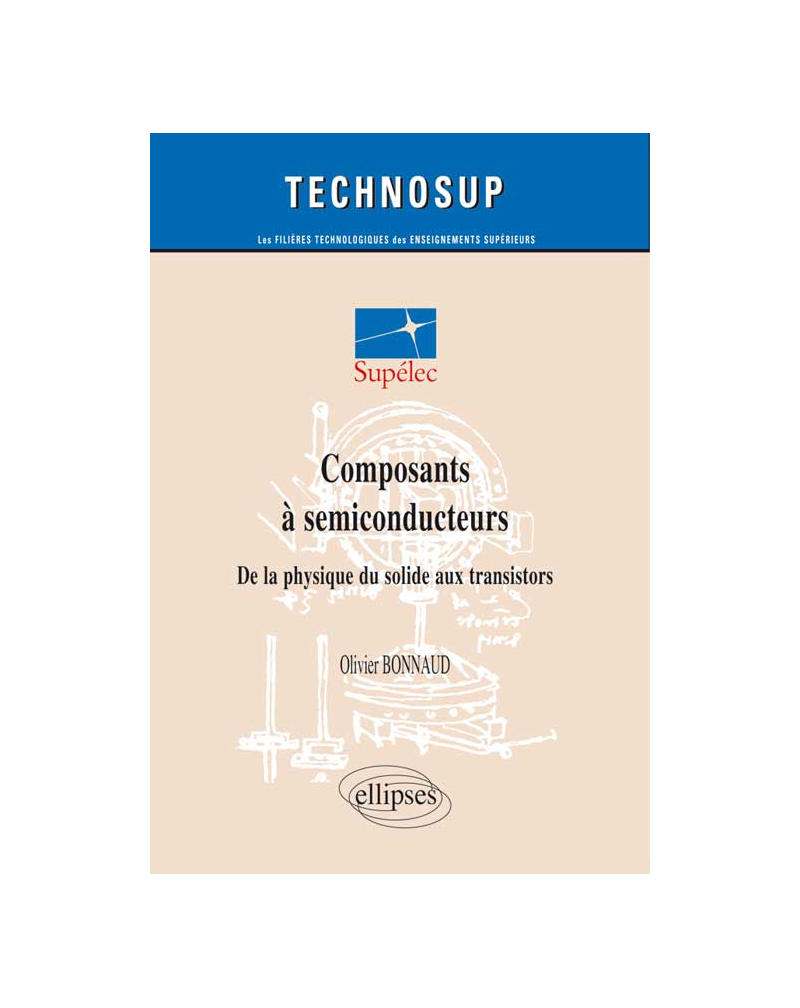 Composants à semi-conducteurs, De la physique du solide aux transistors - Niveau C