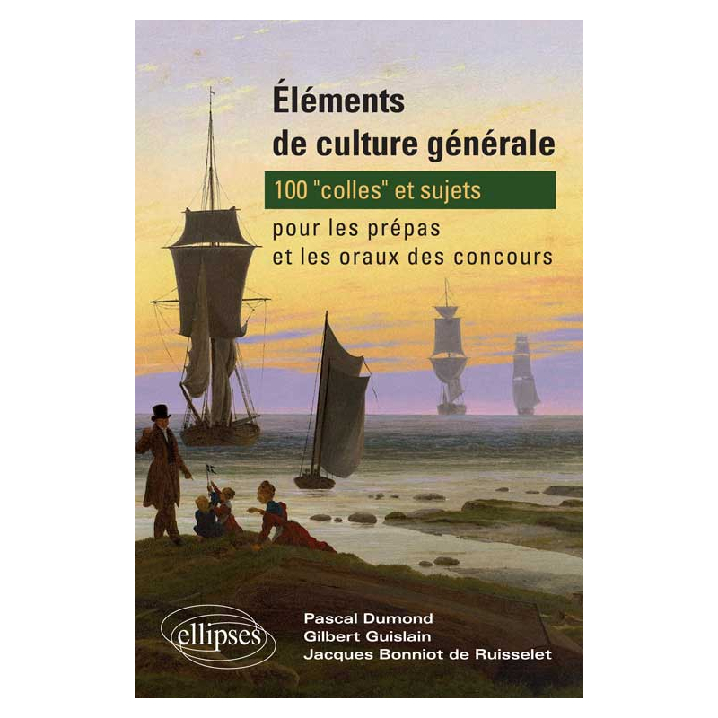 Éléments de culture générale - 100 'colles' et sujets pour les prépas et les oraux des concours