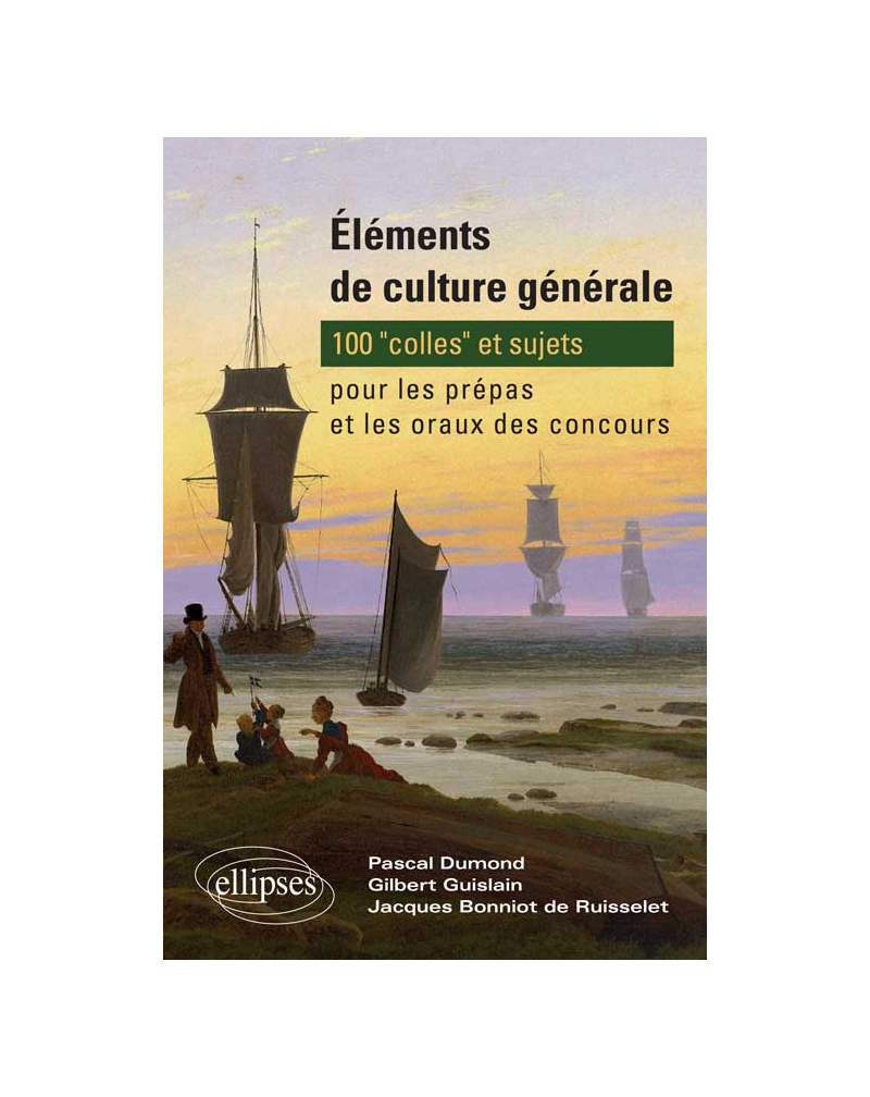 Éléments de culture générale - 100 'colles' et sujets pour les prépas et les oraux des concours