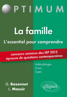 L’essentiel pour comprendre la famille (cours, conseils méthodologiques, sujets corrigés) - entrée en 1re année Sciences Po 2015