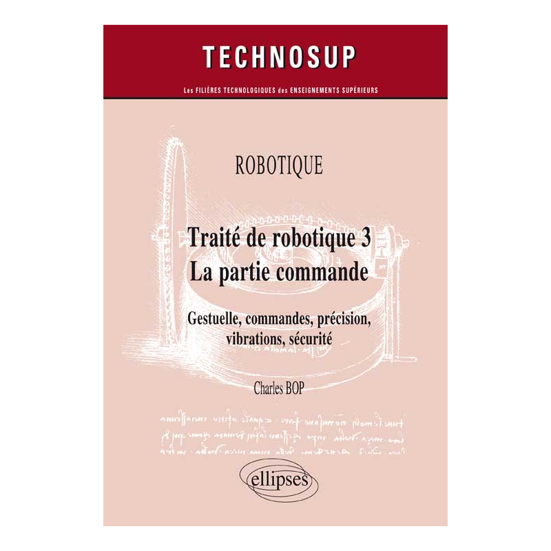 ROBOTIQUE - Traité de robotique 3 - La partie commande - Gestuelle, commandes, précision, vibrations, sécurité (niveau C)