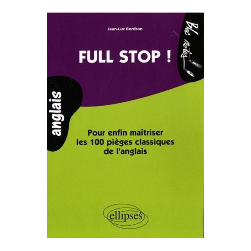 Full Stop  ! Pour enfin maîtriser les 100 pièges classiques de l'anglais