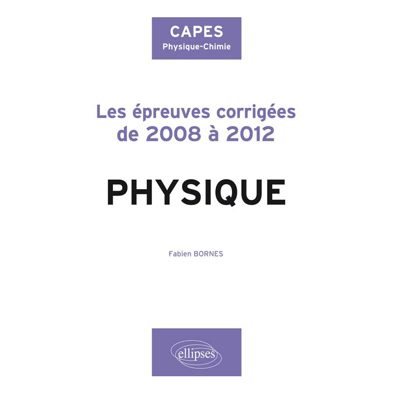 Sujets corrigés de physique du CAPES de physique-chimie de 2008 à 2012