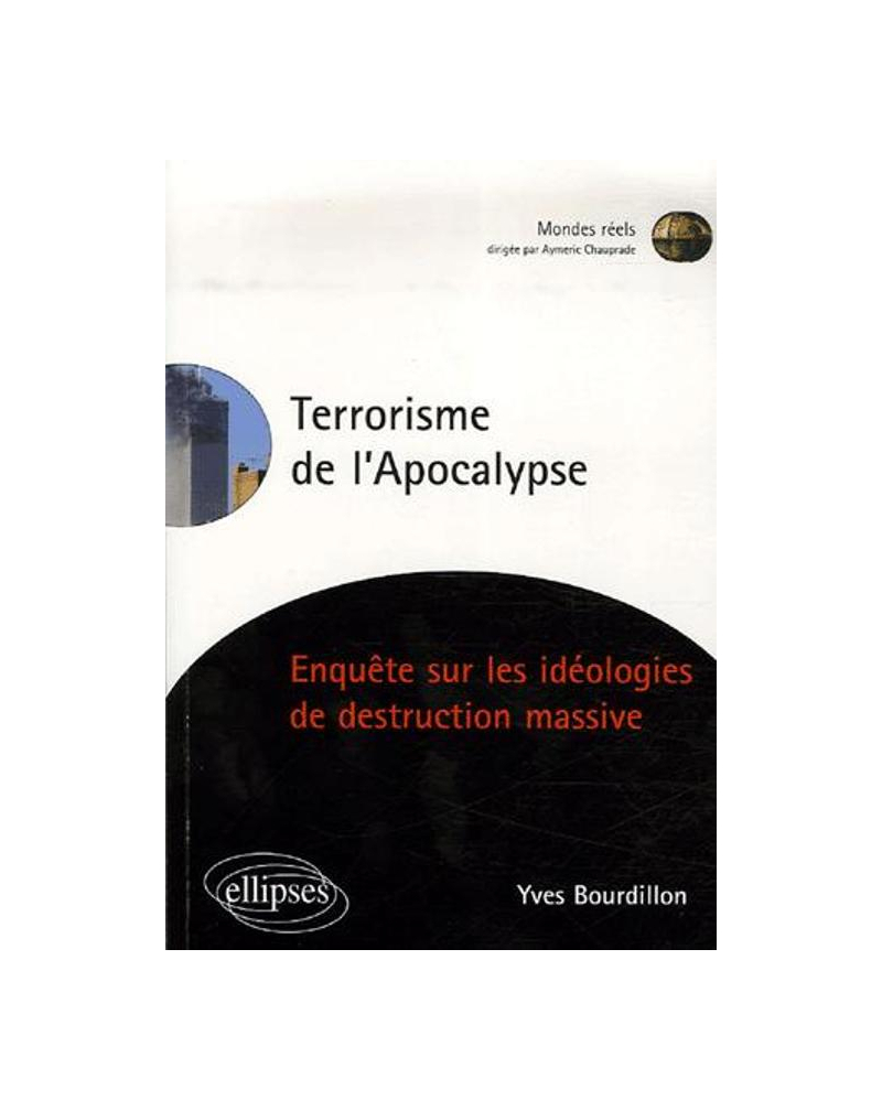 Terrorisme de l'Apocalypse, Enquête sur les idéologies de destruction massive