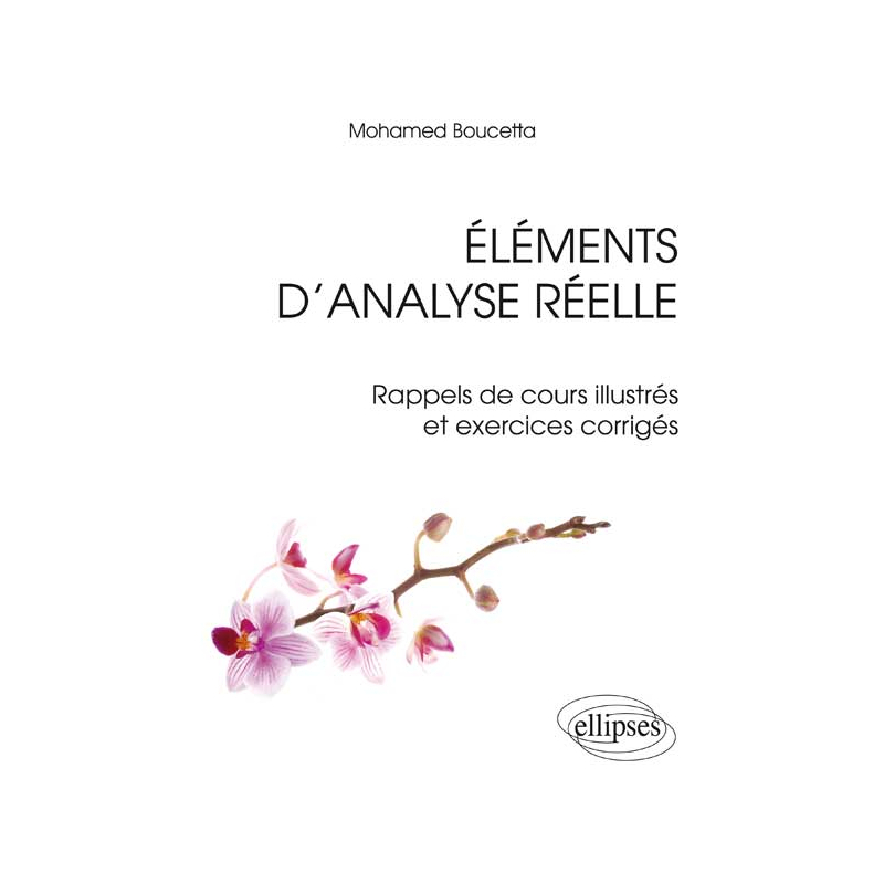 Eléments d’analyse réelle - Rappels de cours illustrés et exercices corrigés