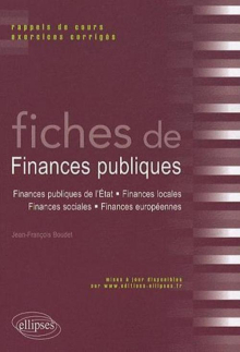 Fiches de Finances publiques. Rappels de cours et exercices corrigés (Finances publiques de l'Etat, finances locales, finances sociales, finances européennes)