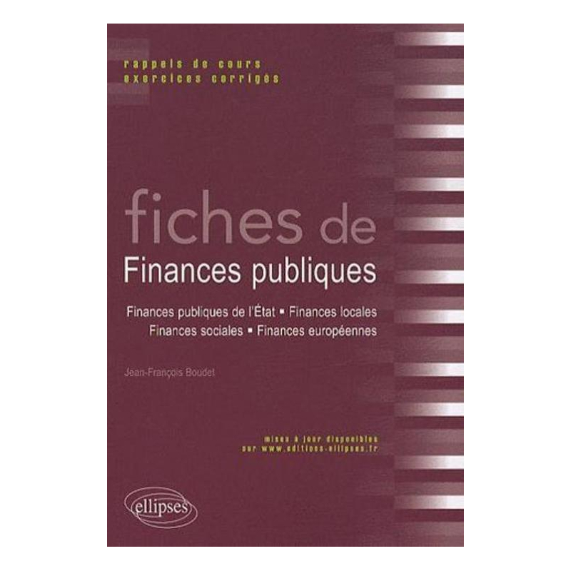 Fiches de Finances publiques. Rappels de cours et exercices corrigés (Finances publiques de l'Etat, finances locales, finances sociales, finances européennes)