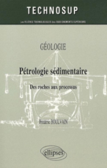 Pétrologie sédimentaire. Des roches au processus. Géologie - niveau B