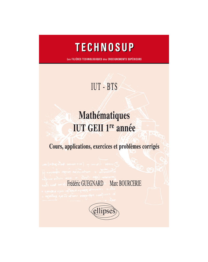 IUT - BTS - Mathématiques IUT GEII 1re année - Cours, applications, exercices et problèmes corrigés