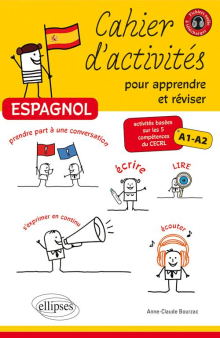 Espagnol • Cahier d'activités pour apprendre et réviser l'espagnol • Activités basées sur les 5 compétences du CECRL • A1-A2
