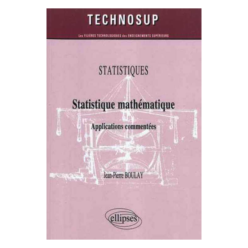 Statistique mathématique. Applications commentées. Statistiques - Niveau B