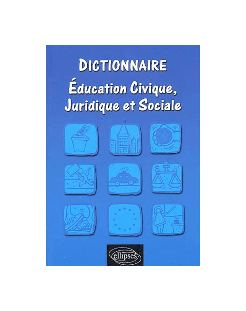 Dictionnaire d'éducation civique, juridique et sociale