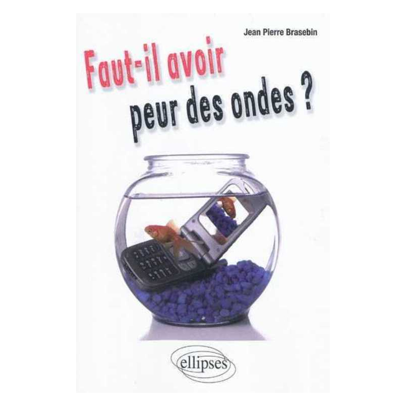 Faut-il avoir peur des ondes ?