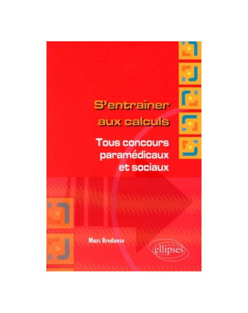 S'entraîner aux calculs. Tous concours paramédicaux et sociaux