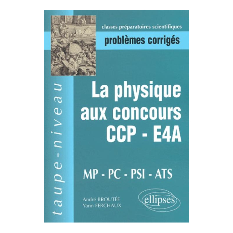 physique aux concours CCP-E4A-MP-PC-PSI-ATS (La)