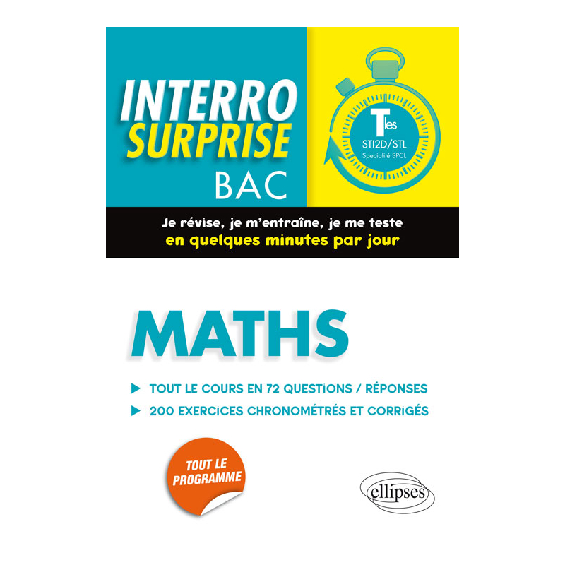 Maths Terminales STI2D/STL spécialité SPCL - Tout le cours en 72 questions/réponses et 200 exercices chronométrés et corrigés