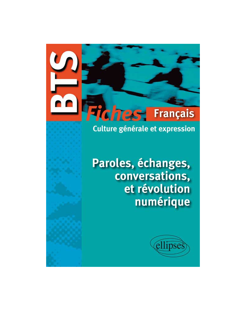 BTS – Fiches de culture générale - Paroles, échanges, conversations, et révolution numérique