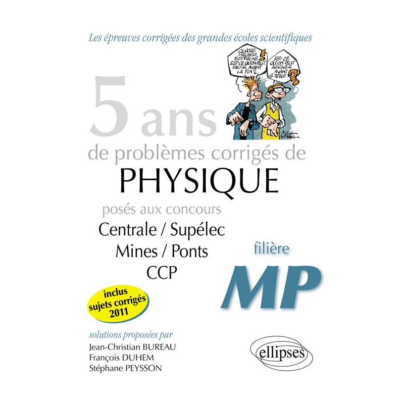5 ans de problèmes corrigés de Physique posés aux concours Centrale-Mines-CCP de 2007 à 2011 - filière MP