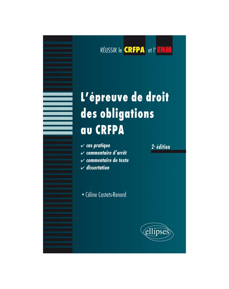 L'épreuve de droit des obligations au CRFPA. Cas pratique, commentaire d'arrêt, commentaire de texte, dissertation - 2e édition