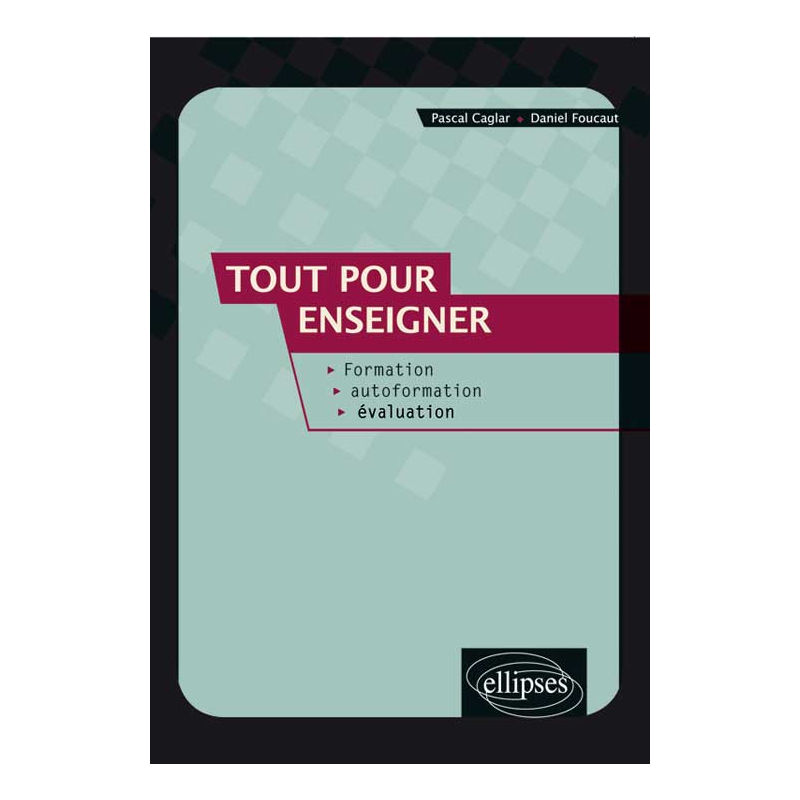 Tout pour enseigner. Formation, autoformation, évaluation