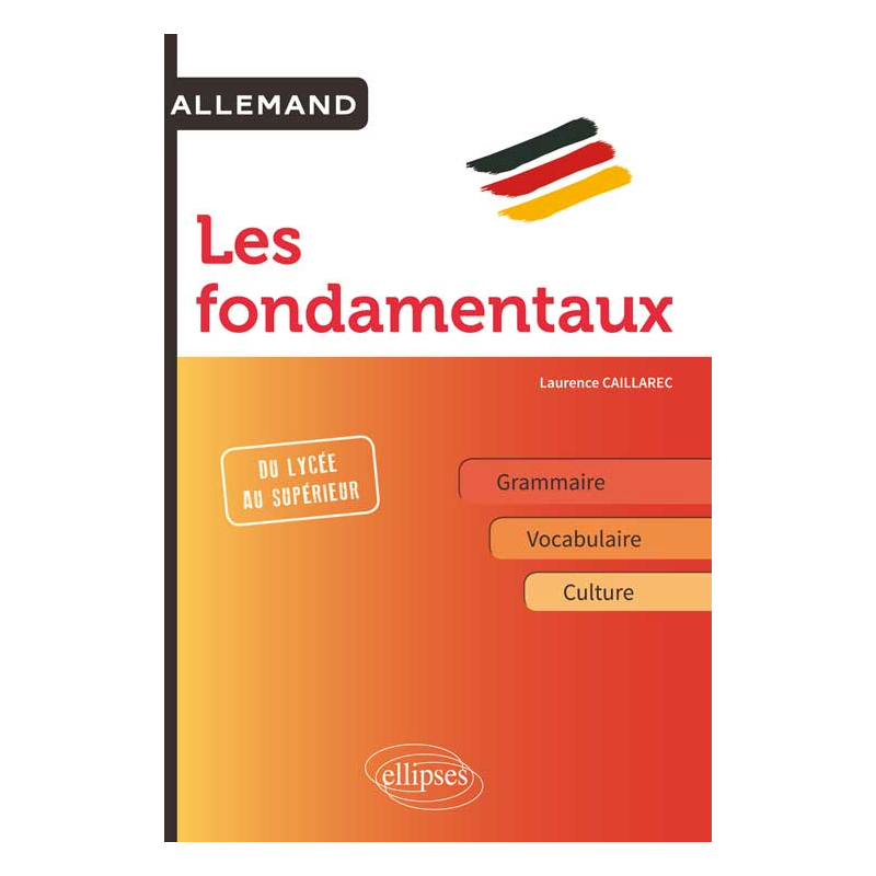 Allemand. Les fondamentaux. Grammaire, Vocabulaire, Culture