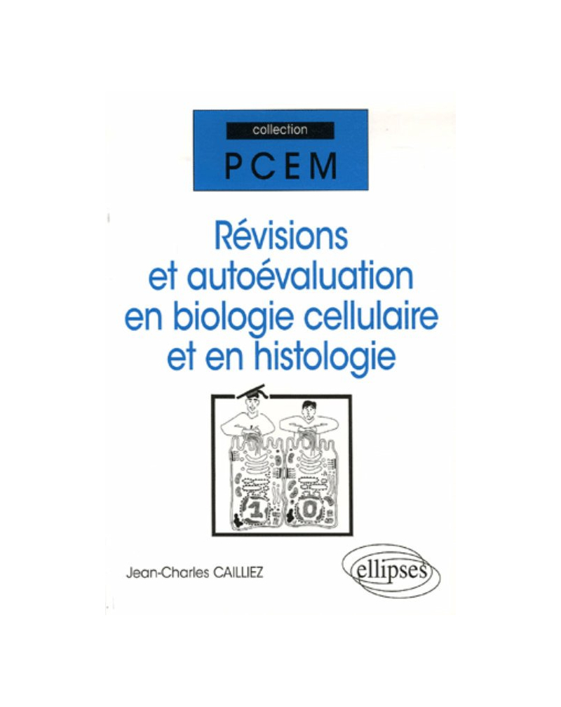 Révisions et autoévaluation en biologie cellulaire et en histologie