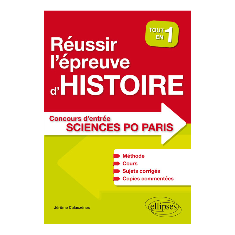 Réussir l'épreuve d'Histoire au concours d'entrée de Sciences Po Paris - Tout en un - Méthode, cours, 40 sujets corrigés, copies commentées