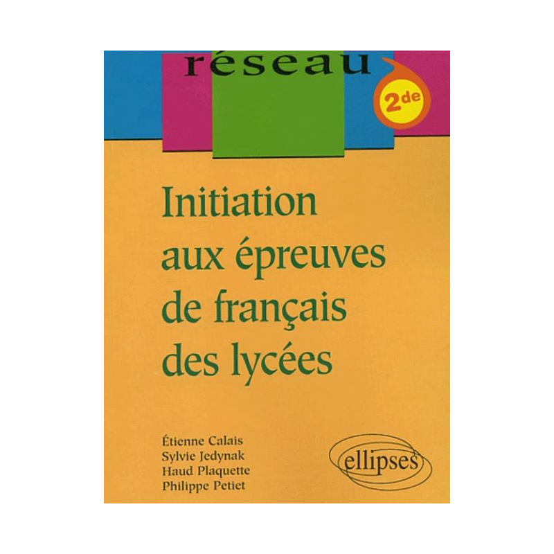 Initiation aux épreuves de français des lycées - Classes de Seconde