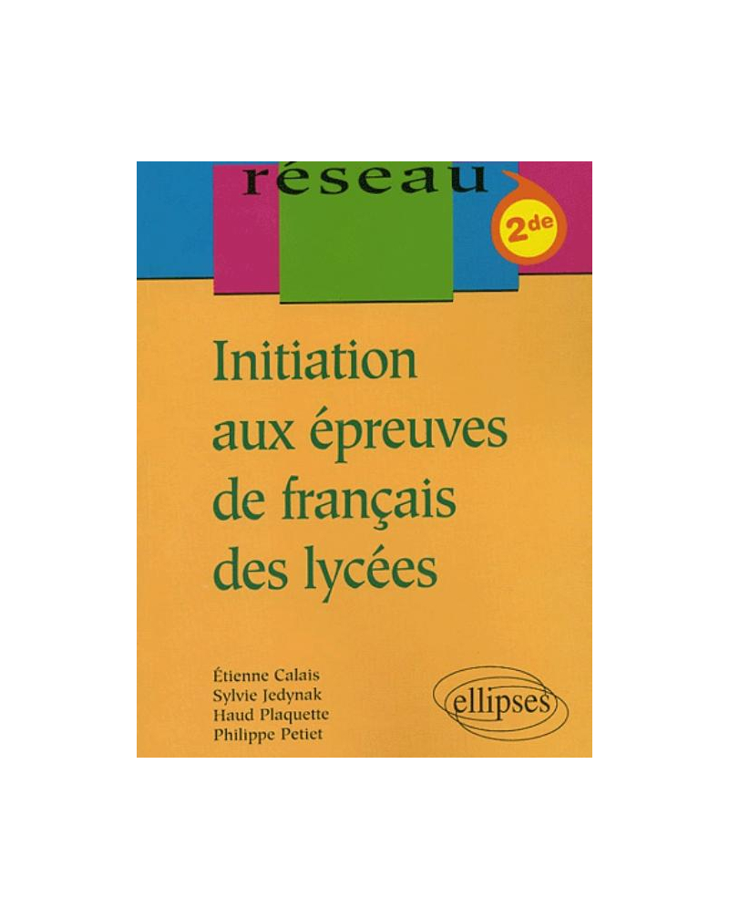 Initiation aux épreuves de français des lycées - Classes de Seconde