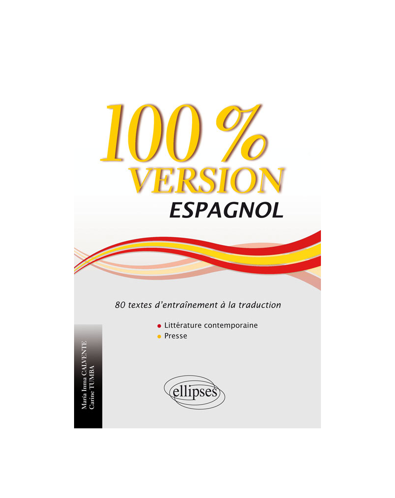 Espagnol. 100% Version. 80 textes d’entraînement à la traduction (littérature contemporaine et presse)