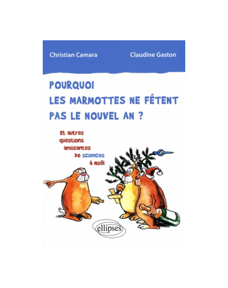 Pourquoi les marmottes ne fêtent pas le nouvel an ? Et autres questions amusantes de sciences à Noël