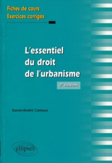 L'essentiel du droit de l'urbanisme. Fiches de cours et exercices corrigés.  2e édition