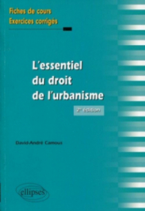 L'essentiel du droit de l'urbanisme. Fiches de cours et exercices corrigés.  2e édition