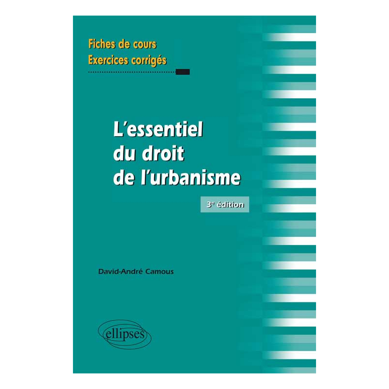 L'essentiel du droit de l'urbanisme. Fiches de cours et exercices corrigés. 3e édition
