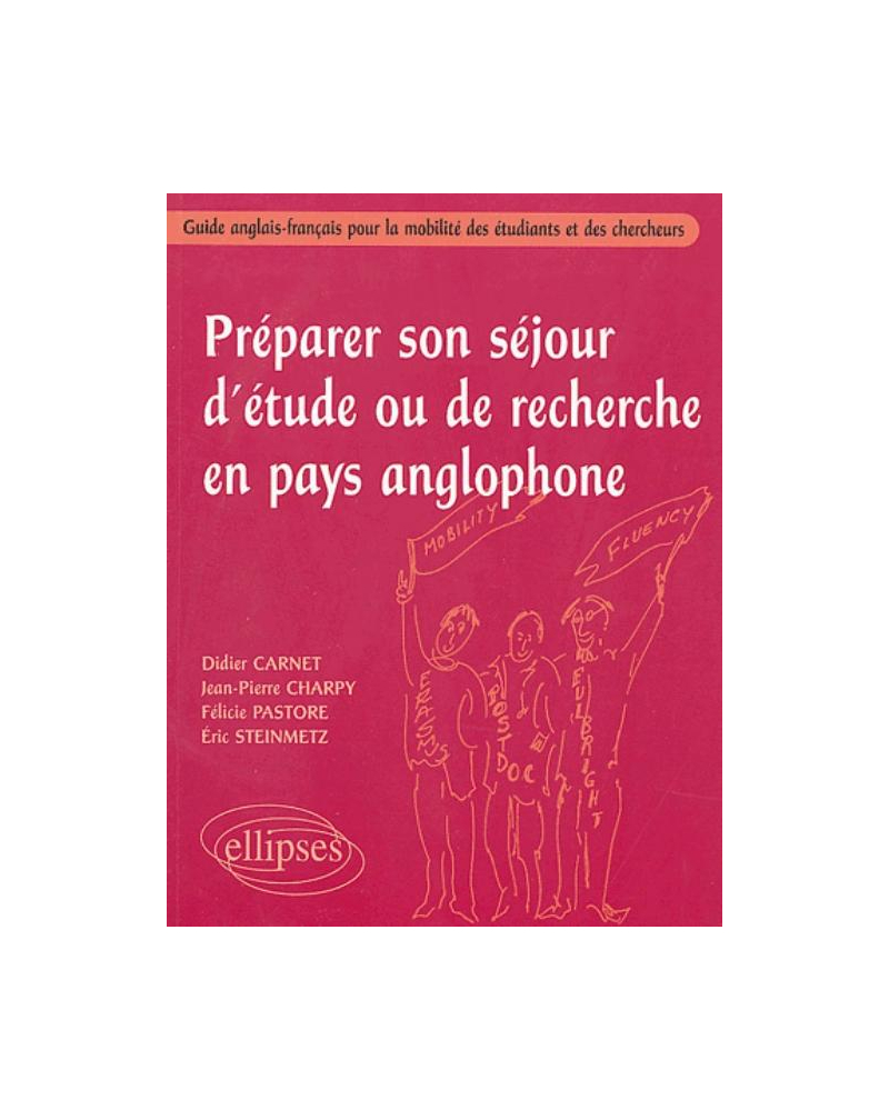 Préparer son séjour d'étude ou de recherche en pays anglophone - Guide anglais-français pour la mobilité des étudiants et des chercheurs