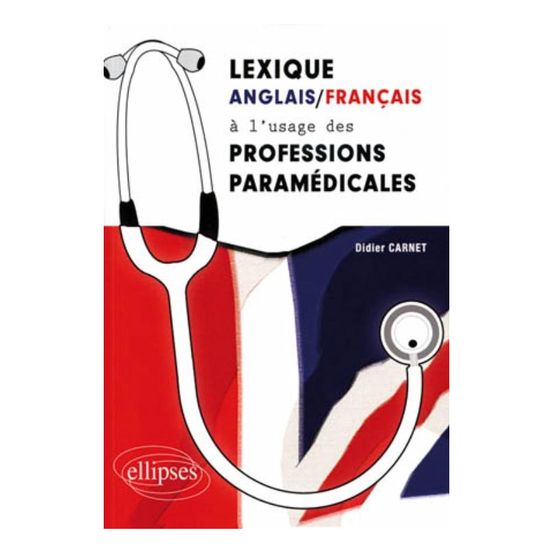Lexique anglais/français à l'usage des professions paramédicales