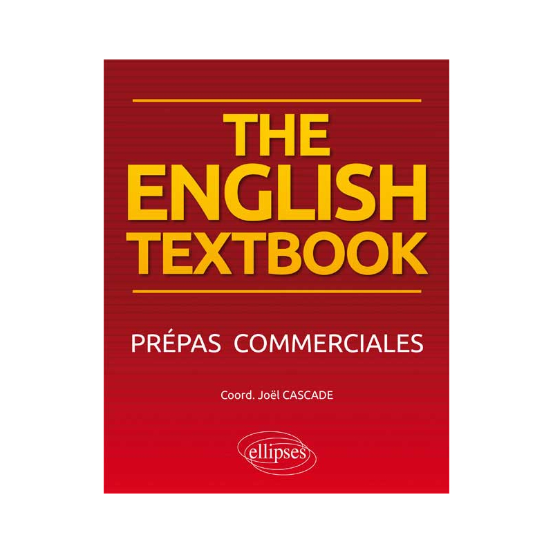 The English Textbook. Anglais. Prépas commerciales