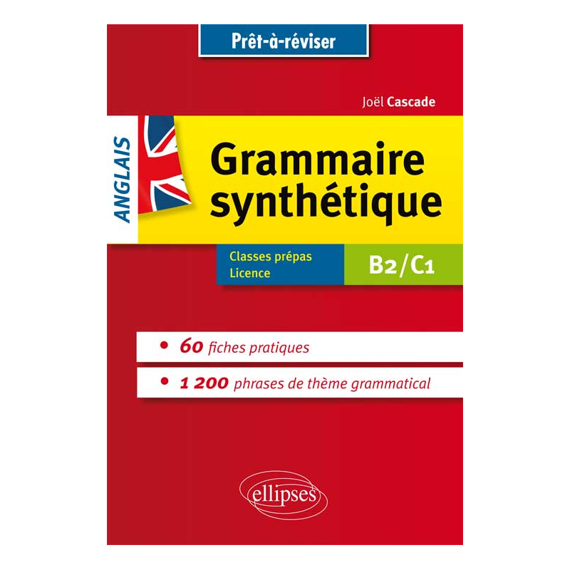 Prêt à réviser. La grammaire synthétique de l’anglais en 60 fiches pratiques. Avec exercices corrigés [B2/C1]
